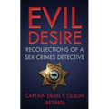 Evil Desire: Recollections of a Sex Crimes Detective