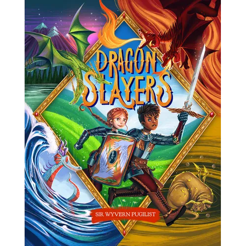 Dragon Slayers: The Essential Training Guide for Young Dragon Fighters
