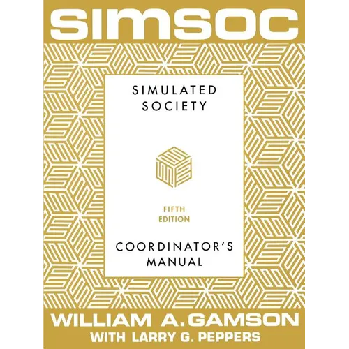 Simsoc: Simulated Society, Coordinator's Manual: Coordinator's Manual, Fifth Edition