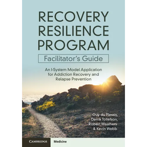 Recovery Resilience Program Facilitator's Guide: An I-System Model Application for Addiction Recovery and Relapse Prevention