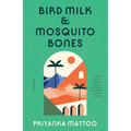 Bird Milk & Mosquito Bones: A Memoir