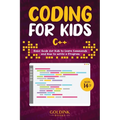 Coding for Kids C++: Basic Guide for Kids to Learn Commands and How to Write a Program