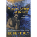The Winged Energy of Delight: Selected Translations