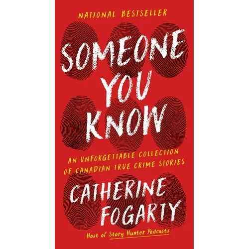 Someone You Know: An Unforgettable Collection of Canadian True Crime Stories