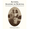 Autopsy, Anatomy of Survival: The Autobiography of Thomas (Tommy Hugh Goodson, Jr.