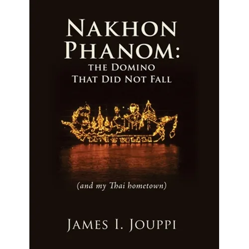 Nakhon Phanom: the Domino That Did Not Fall: (and my Thai hometown)