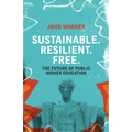 Sustainable. Resilient. Free.: The Future of Public Higher Education