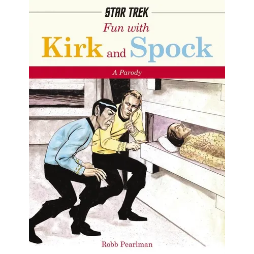 Fun with Kirk and Spock: Watch Kirk and Spock Go Boldly Where No Parody Has Gone Before!