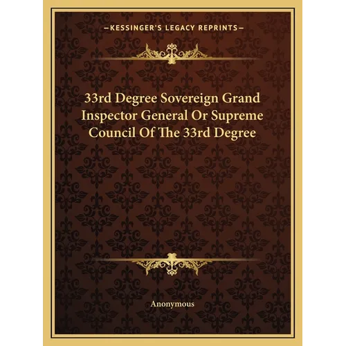 33rd Degree Sovereign Grand Inspector General Or Supreme Council Of The 33rd Degree