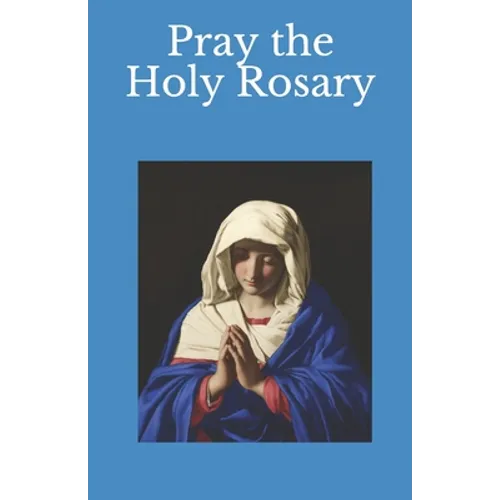 Pray the Holy Rosary