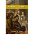 Global Indios: The Indigenous Struggle for Justice in Sixteenth-Century Spain