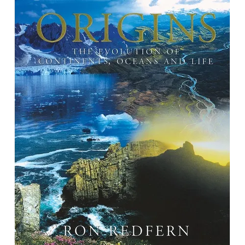 Origins: The Evolution of Continents, Oceans, and Life
