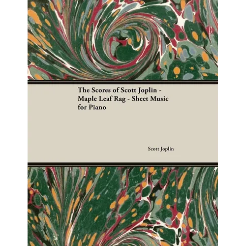 The Scores of Scott Joplin - Maple Leaf Rag - Sheet Music for Piano