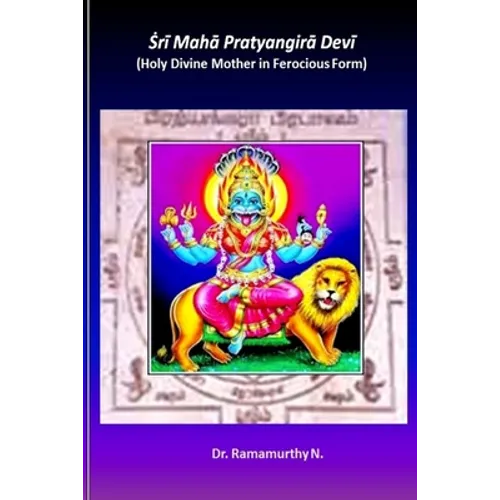 Sri Maha Pratyangira Devi: Holy Divine Mother in Ferocious Form