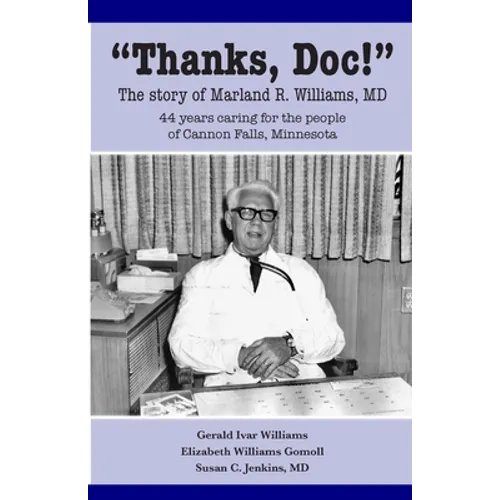 Thanks, Doc!: The story of Marland R. Williams, MD