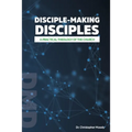 Disciple-Making Disciples: A Practical Theology Of The Church
