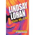 Lindsay Lohan Stole My Life: A Tate Carmichael Novel