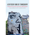 A Different Kind of Ethnography: Imaginative Practices and Creative Methodologies