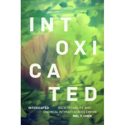 Intoxicated: Race, Disability, and Chemical Intimacy Across Empire
