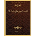 The Ancient Egyptian Pyramid Texts 1910
