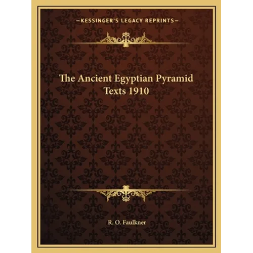The Ancient Egyptian Pyramid Texts 1910