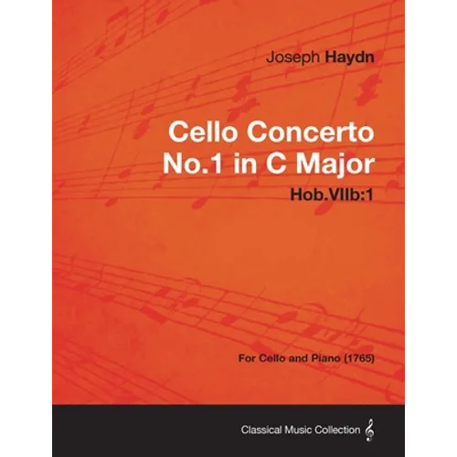 Cello Concerto No.1 in C Major Hob.Viib: 1 - For Cello and Piano (1765)