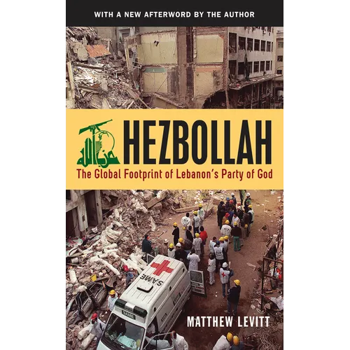 Hezbollah: The Global Footprint of Lebanon's Party of God, Second Edition