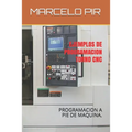 Ejemplos de Programacion Torno CNC: Programacion a Pie de Maquina.