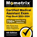 Certified Medical Assistant Exam Prep Book 2023-2024 - 750+ Practice Test Questions, CMA Secrets Study Guide with Detailed Answer Explanations: [4th E