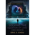 Solving The Equation of Love: A Manic Imagination [Equation Of Humanity Book 1]