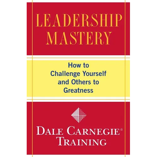 Leadership Mastery: How to Challenge Yourself and Others to Greatness
