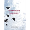 Higher Education, Social Class and Social Mobility: The Degree Generation