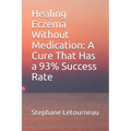 Healing Eczema Without Medication: A Cure That Has a 93% Success Rate