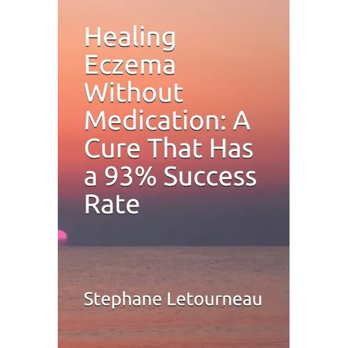 Healing Eczema Without Medication: A Cure That Has a 93% Success Rate