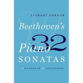Beethoven's 32 Piano Sonatas: A Handbook for Performers