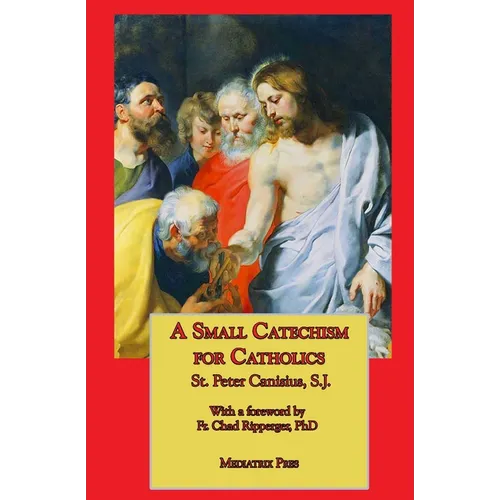 A Small Catechism for Catholics