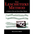 The Leschetizky Method: A Guide to Fine and Correct Piano Playing