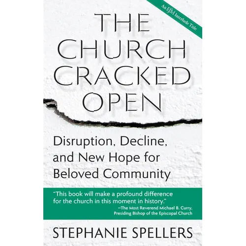 The Church Cracked Open: Disruption, Decline, and New Hope for Beloved Community