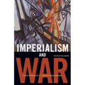 Imperialism and War: Classic Writings by V.I. Lenin and Nikolai Bukharin