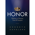 Honor: Revised and Expanded: Walking in Honesty, Truth and Integrity