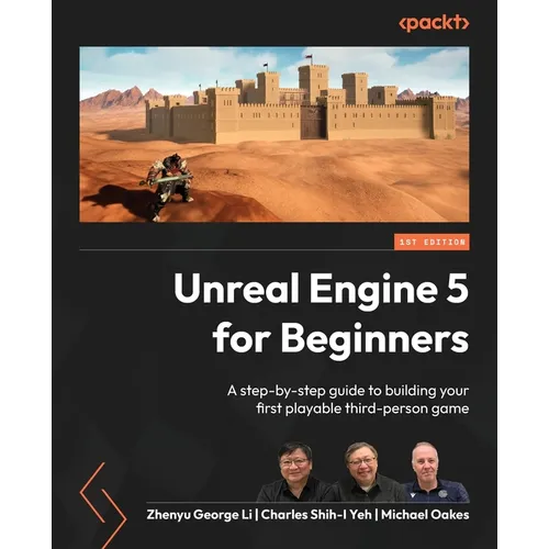 Unreal Engine 5 for Beginners: A step-by-step guide to building your first playable third-person game