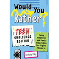 Would You Rather? Teen Challenge Edition: Funny Questions & Lively Competition for Original Thinkers