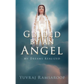 Guided by an Angel: My Dreams Realized