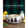 The Mountain Baker: 100 High-Altitude Recipes for Every Occasion
