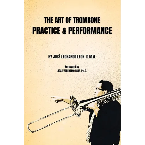 The Art of Trombone Practice & Performance