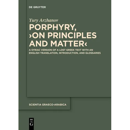 Porphyry, >On Principles and Matter: A Syriac Version of a Lost Greek Text with an English Translation, Introduction, and Glossaries