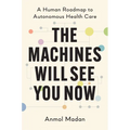 The Machines Will See You Now: A Human Roadmap to Autonomous Health Care