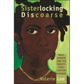 Sisterlocking Discoarse: Race, Gender, and the Twenty-First-Century Academy