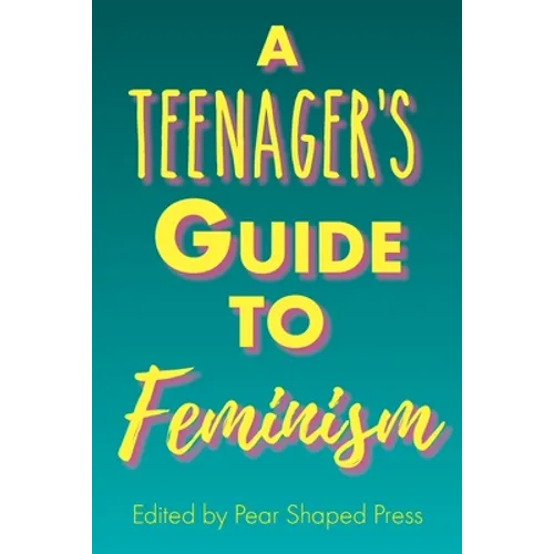 A Teenager's Guide to Feminism