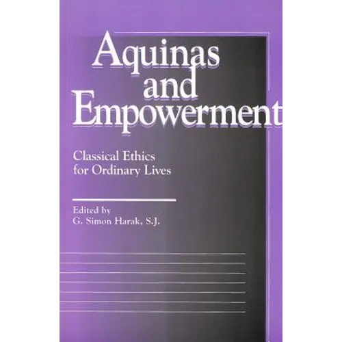 Aquinas and Empowerment: Classical Ethics for Ordinary Lives